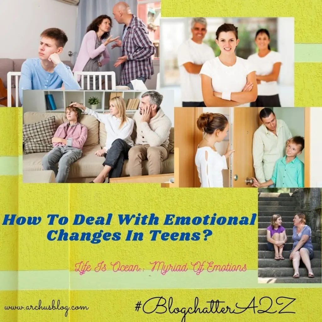 How To Deal with emotional changes in Teens
#BlogchatterA2Z
